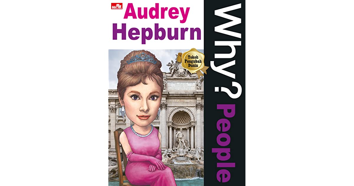 Why? people :  Audrey Hepburn / Okran Jeon ; Penerjemah. Diya M