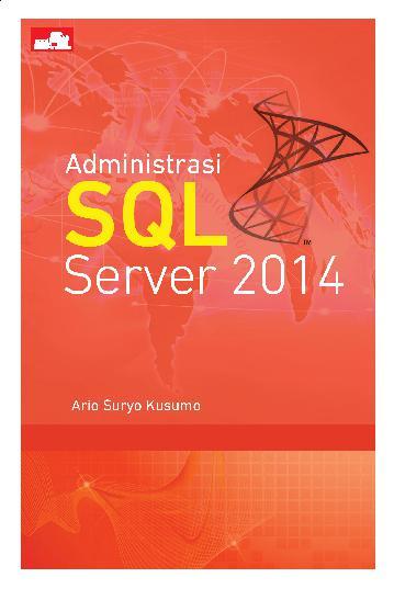 Administrasi SQL Server 2014 / Ario Suryo Kusumo