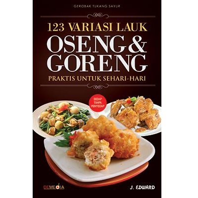 123 Variasi Lauk Oseng dan Goreng / J. Edward ; Penyunting : Raditantri Setyarini