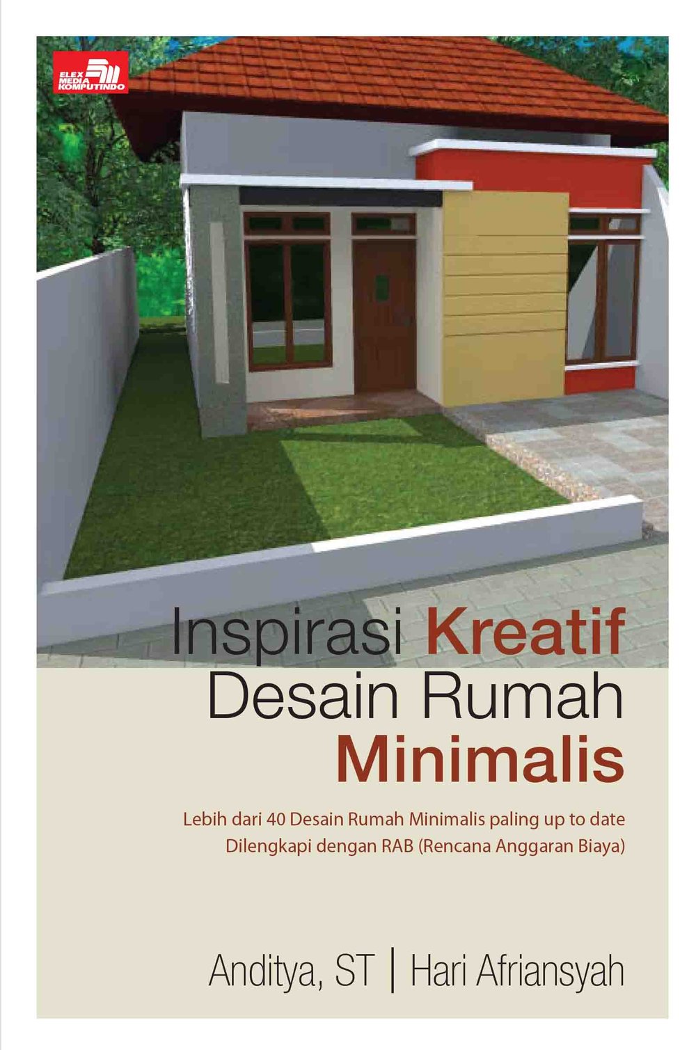 Inspiratif Kreatif :  Desain Rumah Minimalis / Anditya, Hari Afriansyah