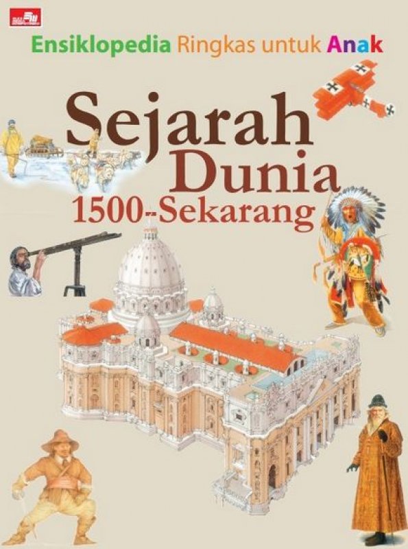 Ensiklopedia ringkas untuk anak : sejarah dunia 1500-sekarang