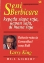 Seni berbicara kepada siapa saja, kapan saja, di mana saja = How to talk to anyone, anytime, anywhere : rahasia-rahasia komunikasi yang baik