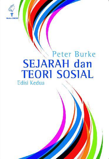 Sejarah dan teori sosial / Peter Burke ; Penerjemah ; Mestika Zed