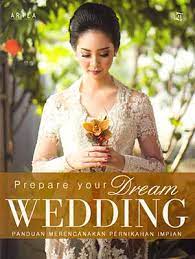 prepare your dream wedding : panduan merencanakan pernikahan impian