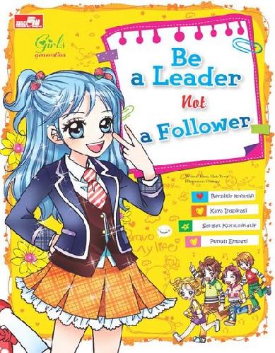 Girls Generation : Be a Leader not a Follower / Kim, Hak-Yeon ; alih bahasa : Endah Nawang N.