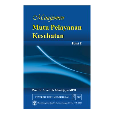 Manajemen Mutu Pelayanan Kesehatan :  Edisi 2 / A.A. Gde Muninjaya