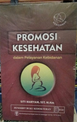 Promosi Kesehatan : Dalam Pelayanan Kebidanan