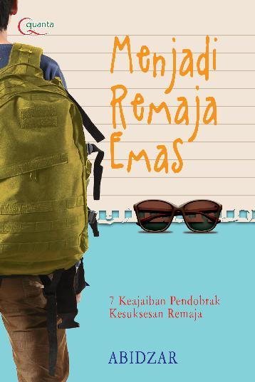 Menjadi Remaja Emas : 7 Keajaiban Pendobrak Kesuksesan Remaja