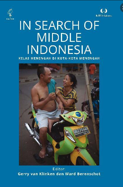 In Search of Middle Indonesia : kelas menengah di kota-kota menengah