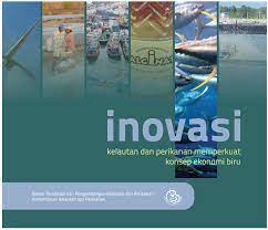 Inovasi : Kelautan dan perikanan memperkuat konsep ekonomi biru