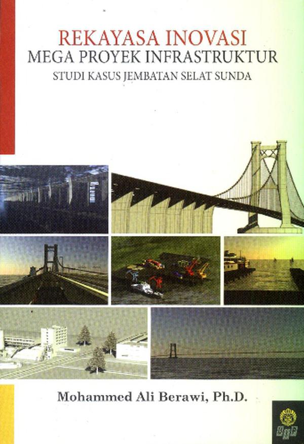 Rekayasa inovasi mega proyek infrastruktur : studi kasus Jembatan Selat Sunda
