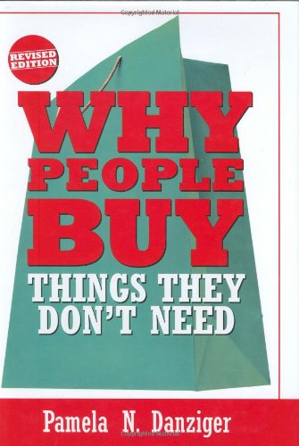 Why people buy things they don't need / Pamela N. Danziger