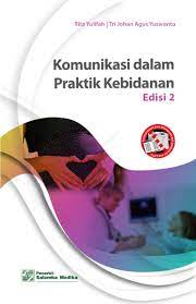 Komunikasi dalam Praktik Kebidanan : Edisi 2
