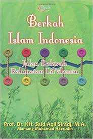 Berkah Islam Indonesia : Jalan Dakwah Rahmatan Lil'alamin