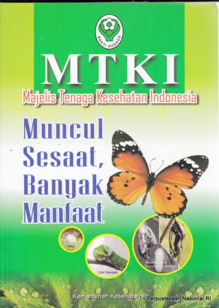 Majelis Tenaga Kesehatan Indonesia (MTKI) :  muncul sesaat, banyak manfaat / Trihono,...[et.al.]
