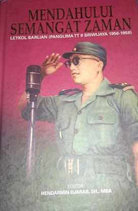 Mendahului semangat zaman : Letnan Kolonel Barlian
