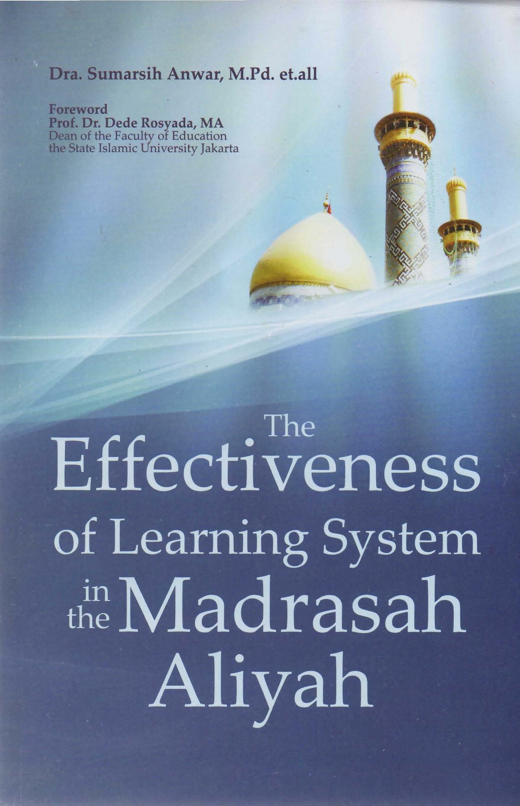The Effectiveness learning system in the Madrasah Aliyah / Sumarsih Anwar,...[et.al.] ; Translater. Muhammad Farkhan,...[et.al.] ; Editor. Harpandi Dahri