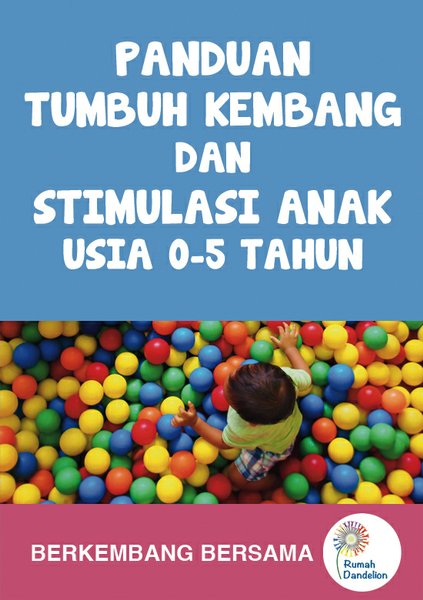 Panduan tumbuh kembang dan stimulasi anak usia 0-5 tahun