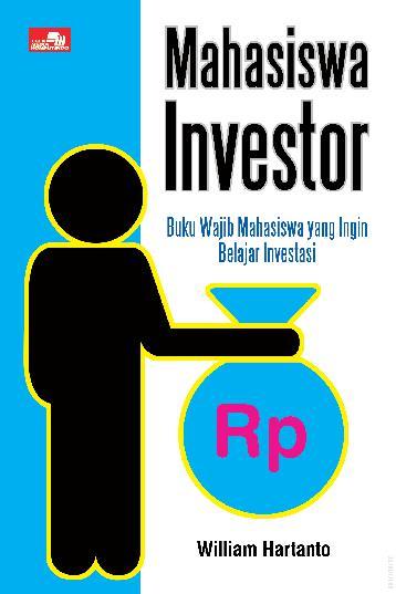 Mahasiswa investor : buku wajib mahasiswa yang ingin belajar investasi