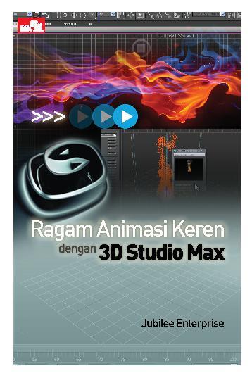 Ragam Animasi Keren dengan 3D Studio Max / Jubilee Enterprise
