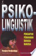Psikolinguistik : Pengantar pemahaman bahasa manusia