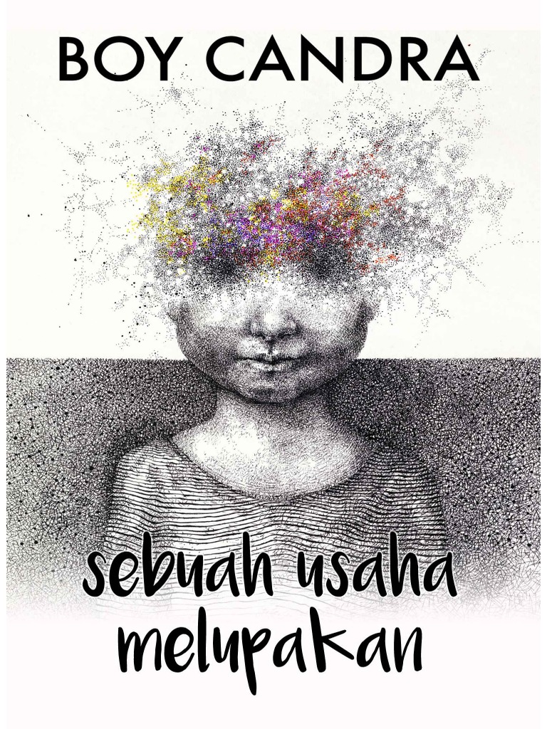 Sebuah Usaha Melupakan / Boy Candra ; penyunting, Dian Nitami