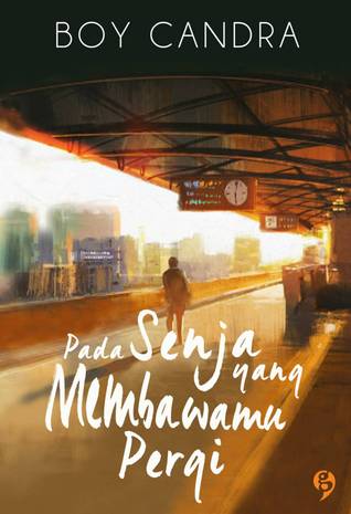 Pada Senja yang Membawamu Pergi / Boy Candra ; editor, eNHa