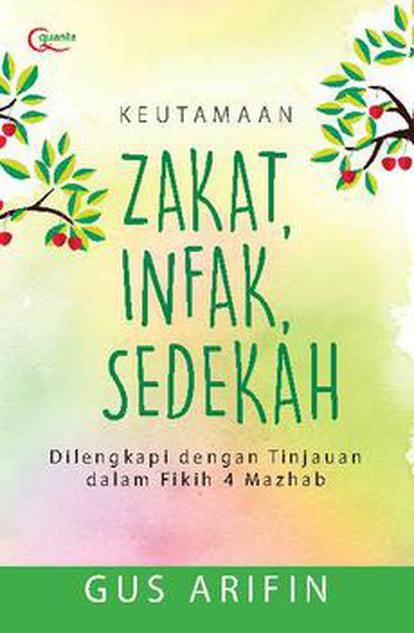 Keutamaan Zakat, Infak, Sedekah : Dilengkapi dengan Tinjauan dalam Fikih 4 Mahzab