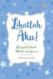 Lihatlah Aku! : Menjadi Pribadi Muslim Sempurna