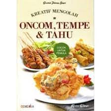 Kreatif mengolah oncom, tempe, dan tahu