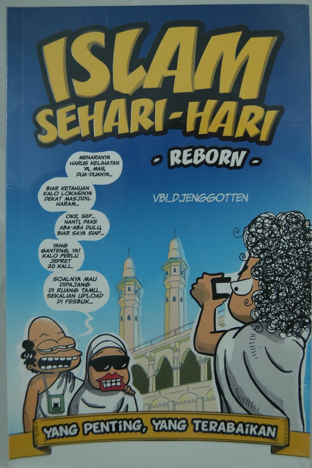 Islam sehari-hari :  yang penting, yang terabaikan reborn / vbi_djenggoten ; Editor. Agung