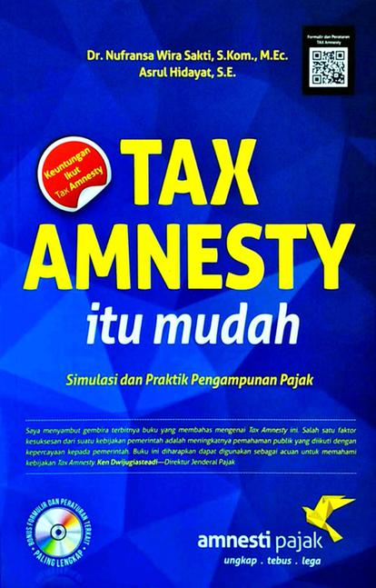 Tax Amnesty itu Mudah / Nufransa Wira Sakti, Asrul Hidayat ; Editor. Zulfa Simatur