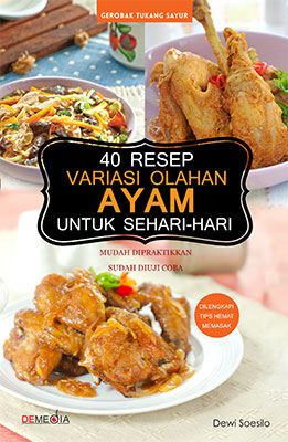 40 resep variasi olahan ayam untuk sehari-hari : mudah dipraktikkan sudah uji coba