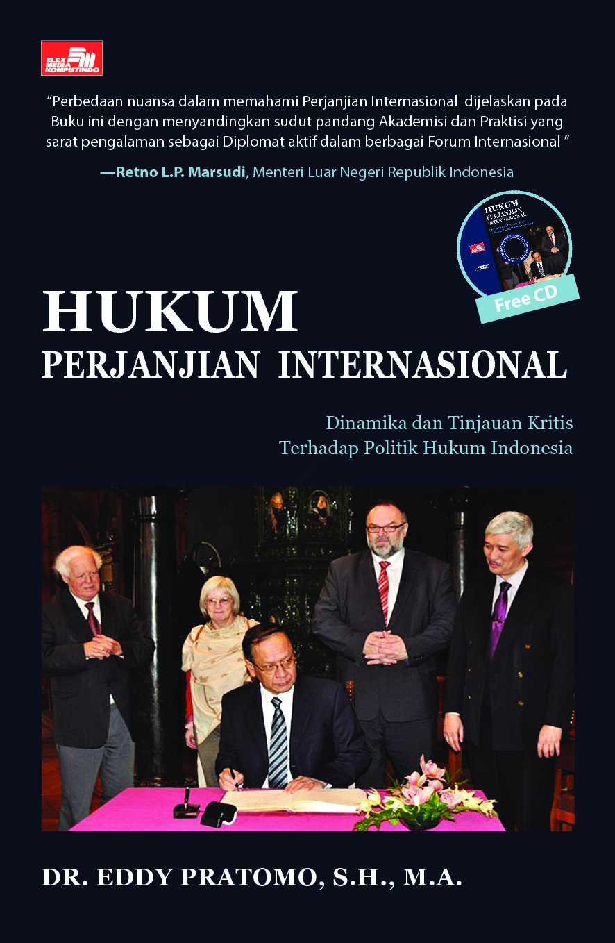 Hukum Perjanjian Internasional :  Dinamika dan Tinjauan Kritis Terhadap Politik Hukum Indonesia / Eddy Pratomo