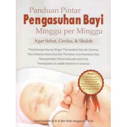 Panduan pintar pengasuhan bayi minggu per minggu