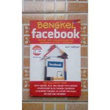 Bengkel Facebook : panduan tepat memaksimalkan dan membangun aplikasi di Facebook