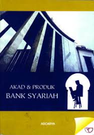 Akad dan produk bang syariah / Ascarya