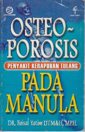 Osteo-Porosis penyakit kerapuhan tulang pada manula
