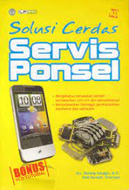 Solusi cerdas servis ponsel / Dadang Subagja ; Dedi Karsadi ; Sriwijaya ; Penyunting Arifun Natik