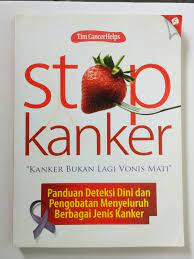Stop kanker :  kanker bukan lagi vonis mati / Tim CancerHelps ; editor : Yunita Indah