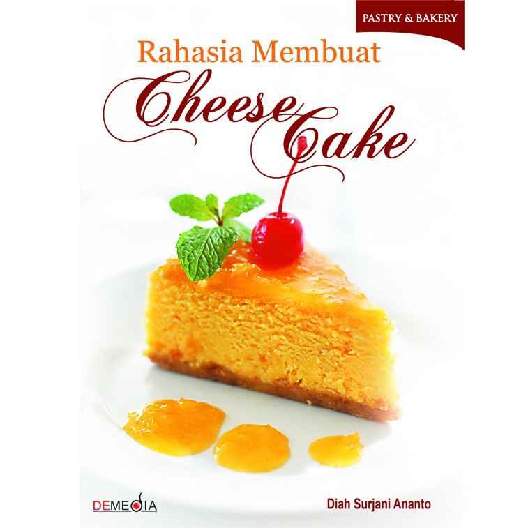 Rahasia membuat cheese cake / Diah Surjani Ananto ; penyunting : Ayu Kharie