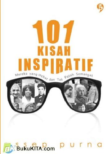 101 kisah inspiratif : mereka yang hebat dan tak patah semangat