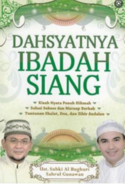 Dahsyatnya ibadah siang / Subki Al-Bughury ; Sahrul Gunawan ; penyunting : Ian