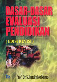 Dasar-dasar Evaluasi Pendidikan : (Edisi Revisi)