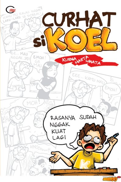 Curhat Si Koel :  rasanya sudah nggak kuat lagi / Kurnia Harta Winata ; editor : Khun