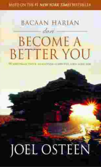 Bacaan harian dari become a better you :  90 bahan renungan untuk kehidupan yang lebih baik / Joel Osteen ; Penerjemah : Vernita Mooy Pangaibali ; Editor : Paula Allo