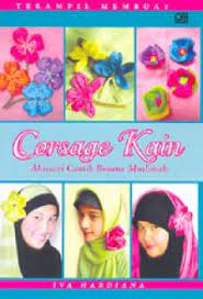 Terampil membuat korsage kain : aksesori cantik busana muslimah