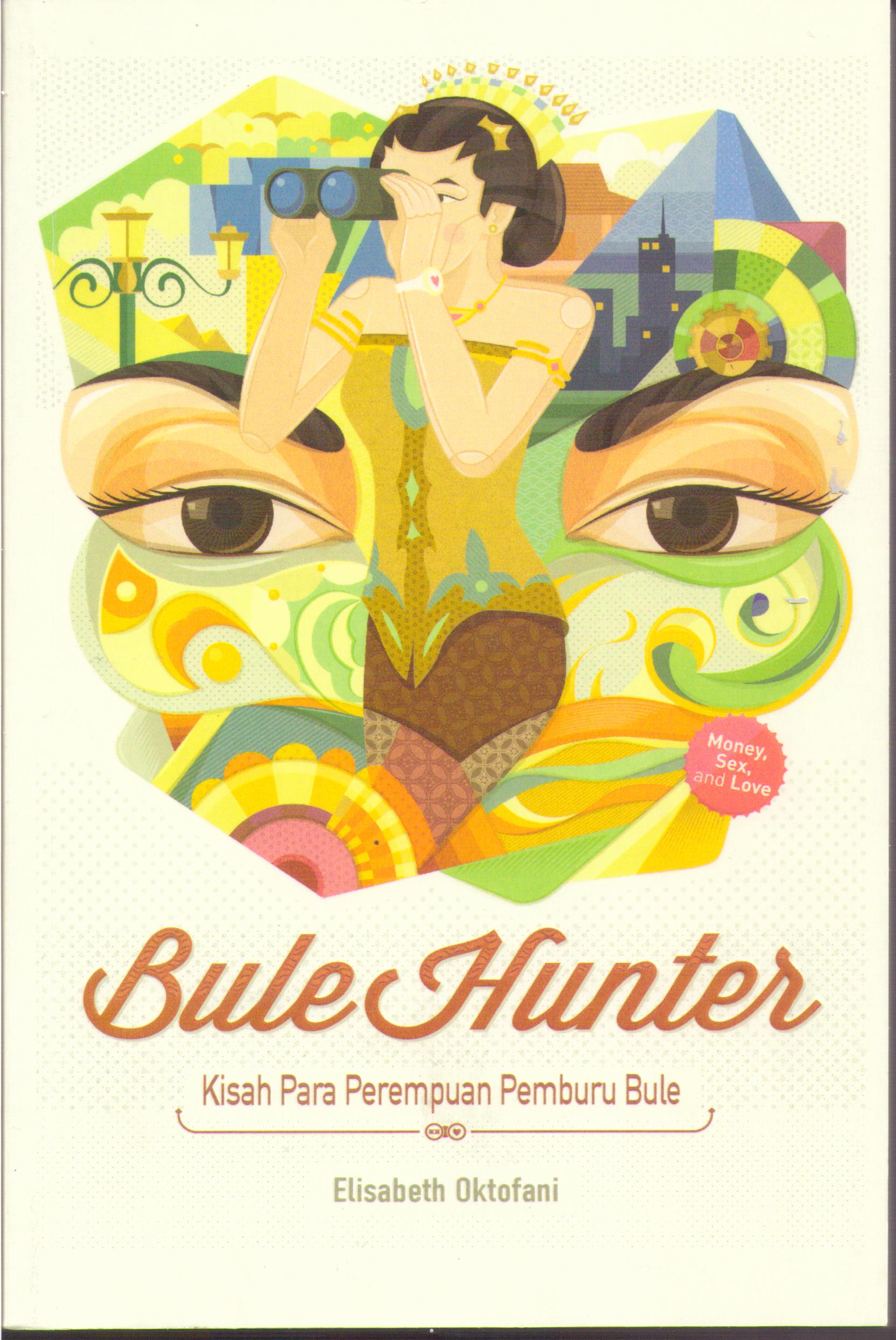 Bule Hunter :  Kisah Para Perempuan Pemburu Bule / Elisabeth Oktofani