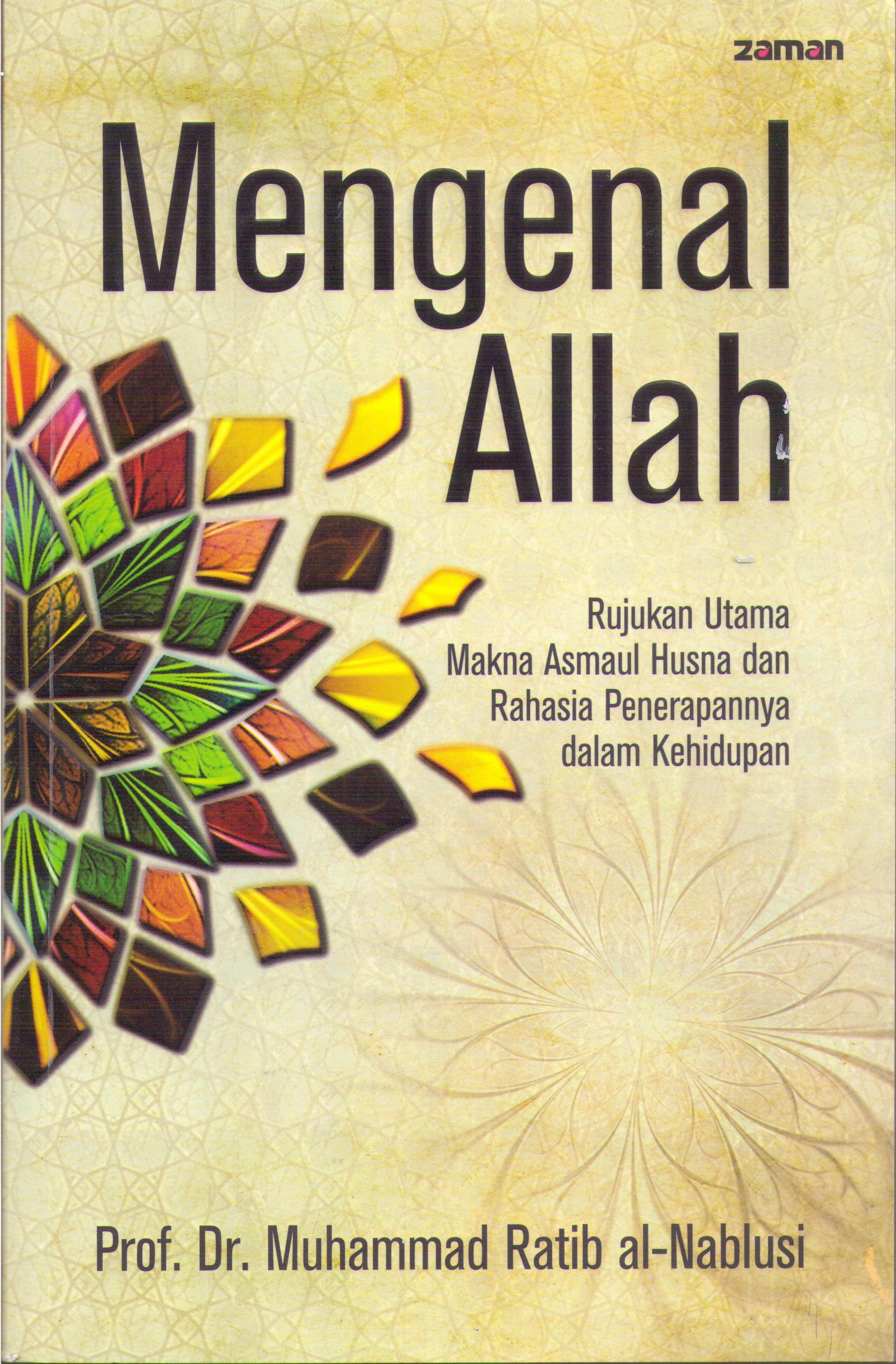 Mengenal Allah : rujukan utama makna Asmaul Husna dan rahasia penerapannya dalam kehidupan