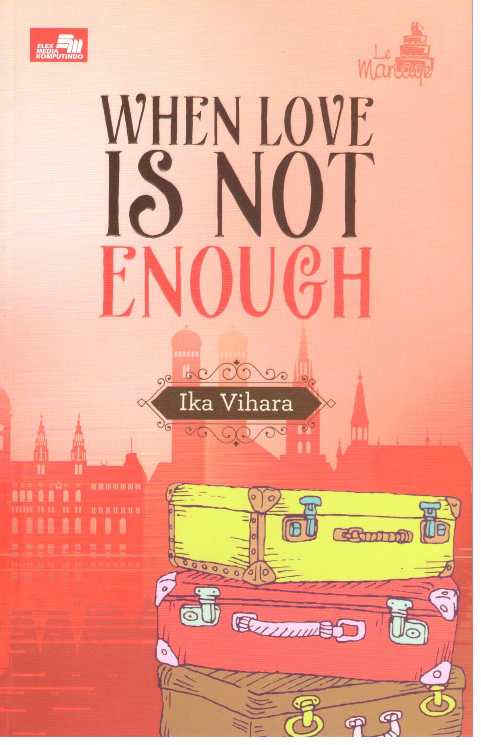 When love is not enough / Ika Vihara